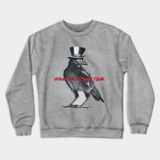 WHERE THE DEAD TALK CROW HAT Crewneck Sweatshirt